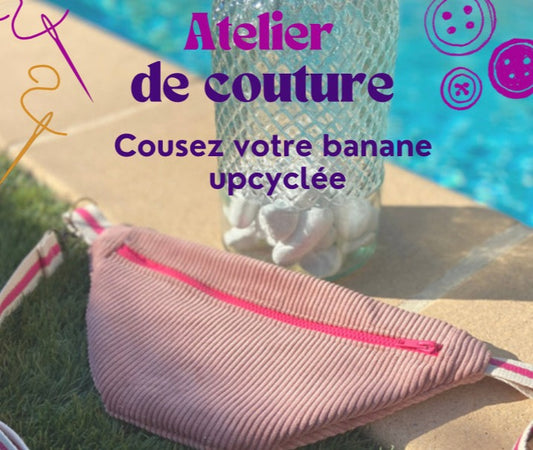 L'atelier de Couture - Créez Votre Propre Banane Upcyclée